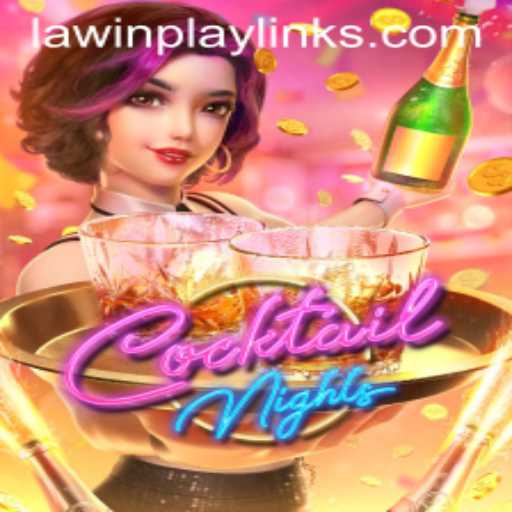 Exploring the Exciting World of CocktailNights and the Allure of LAWIN PLAY